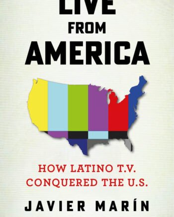 Live From America: How Latino TV Conquered the United States (English Edition)